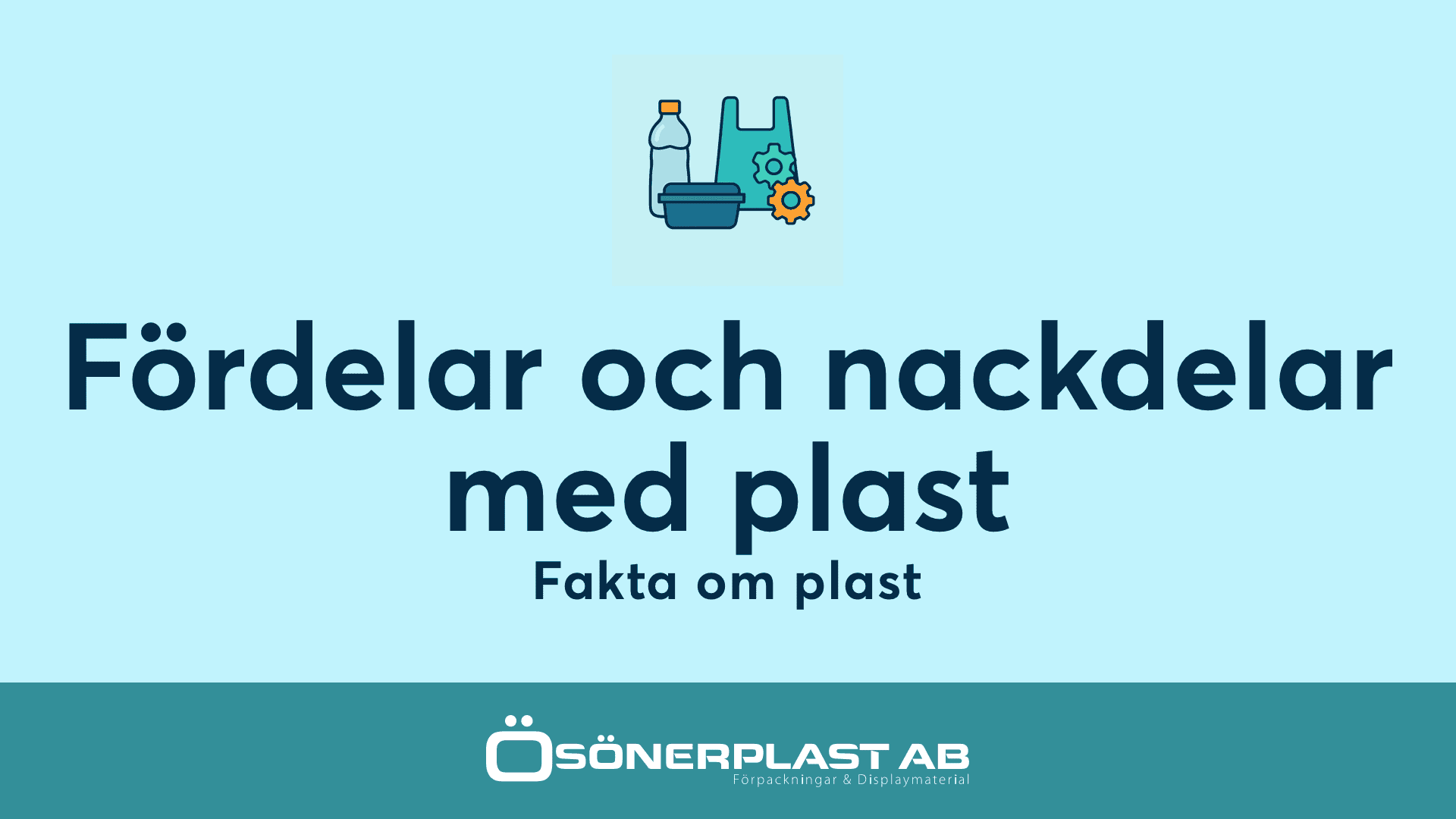 Fördelar och nackdelar med plast - Fakta om plast från Ösönerplast