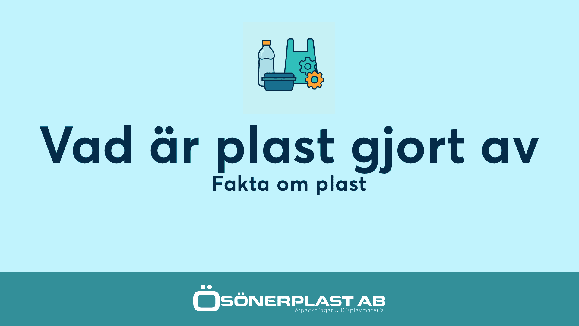 Vad är plast gjordt av - Fakta om plast från Ösönerplast